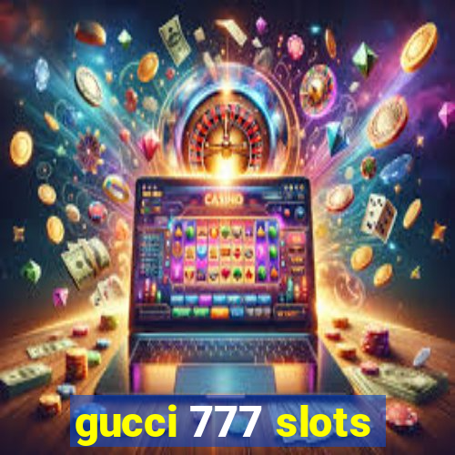 gucci 777 slots